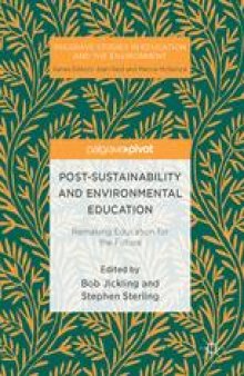 Post-Sustainability and Environmental Education: Remaking Education for the Future