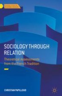  Sociology through Relation: Theoretical Assessments from the French Tradition