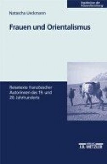 Frauen und Orientalismus: Reisetexte französischsprachiger Autorinnen des 19. und 20. Jahrhunderts