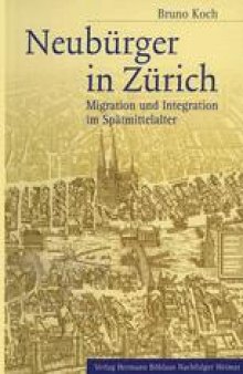 Neubürger in Zürich: Migration und Integration im Spätmittelalter