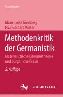 Methodenkritik der Germanistik: Materialistische Literaturtheorie und bürgerliche Praxis