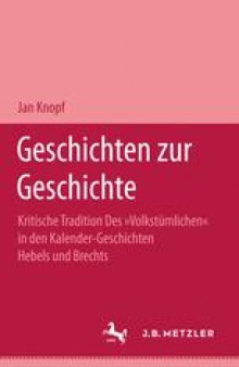 Geschichten zur Geschichte: Kritische Tradition des »Volkstümlichen« in den Kalender-Geschichten Hebels und Brechts
