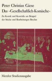 Das »Gesellschaftlich-Komische«: Zu Komik und Komödie am Beispiel der Stücke und Bearbeitungen Brechts