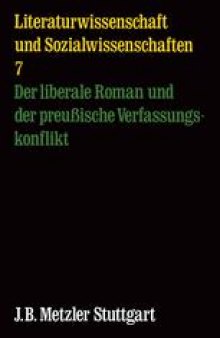 Literaturwissenschaft und Sozialwissenschaft 7: Der liberale Roman und der preußische Verfassungskonflikt Analyseskizzen und Materialien