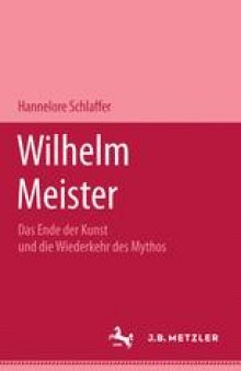 Wilhelm Meister: Das Ende der Kunst und die Wiederkehr des Mythos