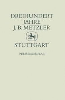 Ein Verlag und Seine Geschichte: Dreihundert Jahre J. B. Metzler Stuttgart