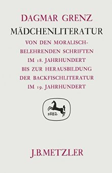 Mädchenliteratur: Von den moralisch-belehrenden Schriften im 18. Jahrhundert bis zur Herausbildung der Backfischliteratur im 19. Jahrhundert
