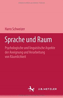 Sprache und Raum: Psychologische und linguistische Aspekte der Aneignung und Verarbeitung von Räumlichkeit; Ein Arbeitsbuch für das Lehren von Forschung