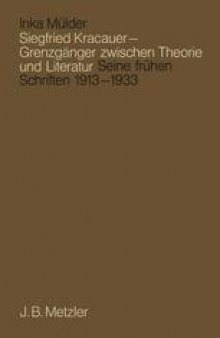 Siegfried Kracauer — Grenzgänger zwischen Theorie und Literatur: Seine frühen Schriften 1913–1933