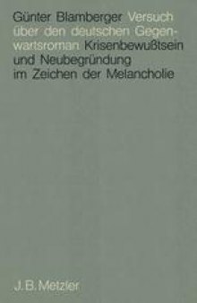 Versuch über den deutschen Gegenwartsroman: Krisenbewußtsein und Neubegründung im Zeichen der Melancholie