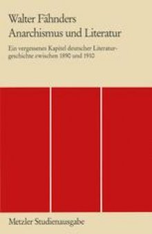 Anarchismus und Literatur: Ein vergessenes Kapitel deutscher Literaturgeschichte zwischen 1890 und 1910
