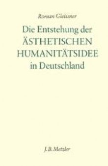 Die Entstehung der ästhetischen Humanitätsidee in Deutschland