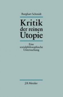 Kritik der reinen Utopie: Eine sozialphilosophische Untersuchung