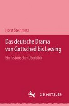 Das deutsche Drama von Gottsched bis Lessing: Ein historischer Überblick