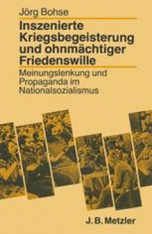 Inszenierte Kriegsbegeisterung und ohnmächtiger Friedenswille: Meinungslenkung und Propaganda im Nationalsozialismus
