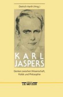 Karl Jaspers: Denken zwischen Wissenschaft, Politik und Philosophie