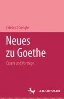 Neues zu Goethe: Essays und Vorträge