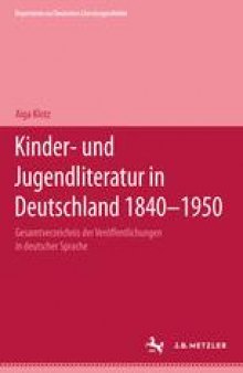 Kinder- und Jugendliteratur in Deutschland 1840–1950: Gesamtverzeichnis der Veröffentlichungen in deutscher Sprache Band I (A–F)