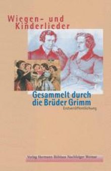 Wiegen- und Kinderlieder: Gesammelt durch die Brüder Grimm