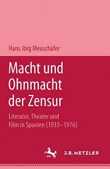 Macht und Ohnmacht der Zensur: Literatur, Theater und Film in Spanien (1933–1976)