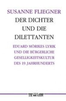 Der Dichter und die Dilettanten: Eduard Mörike und die bürgerliche Geselligkeitskultur des 19. Jahrhunderts