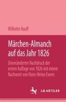 Märchen-Almanach auf das Jahr 1826: Unveränderter Nachdruck der ersten Auflage von 1826 mit einem Nachwort von Hans-Heino Ewers