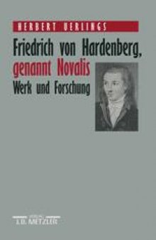 Friedrich von Hardenberg, genannt Novalis: Werk und Forschung