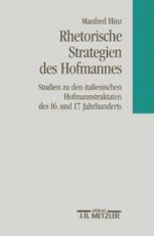 Rhetorische Strategien des Hofmannes: Studien zu den italienischen Hofmannstraktaten des 16. und 17. Jahrhunderts