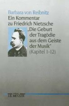 Ein Kommentar zu Friedrich Nietzsche, »Die Geburt der Tragödie aus dem Geiste der Musik«