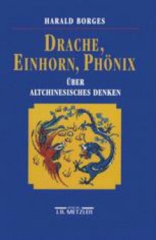 Drache, Einhorn, Phönix: Über altchinesisches Denken