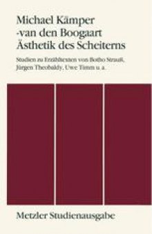 Ästhetik des Scheiterns: Studien zu Erzähltexten von Botho Strauß, Jürgen Theobaldy, Uwe Timm u.a.