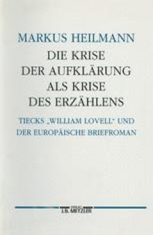 Die Krise der Aufklärung als Krise des Erzählens: Tiecks „William Lovell“ und der europäische Briefroman