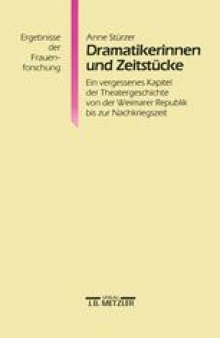 Dramatikerinnen und Zeitstücke: Ein vergessenes Kapitel der Theatergeschichte von der Weimarer Republik bis zur Nachkriegszeit