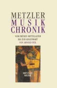 Metzler Musik Chronik: vom frühen Mittelalter bis zur Gegenwart