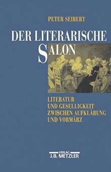 Der literarische Salon: Literatur und Geselligkeit zwischen Aufklärung und Vormärz