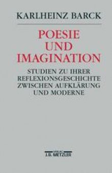 Poesie und Imagination: Studien zu ihrer Reflexionsgeschichte zwischen Aufklärung und Moderne