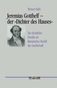 Jeremias Gotthelf — der »Dichter des Hauses«
