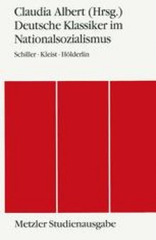 Deutsche Klassiker im Nationalsozialismus: Schiller • Kleist • Hölderlin