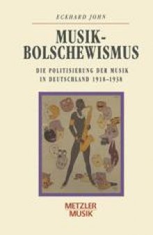 Musikbolschewismus: Die Politisierung der Musik in Deutschland 1918–1938