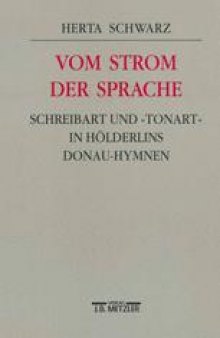 Vom Strom der Sprache: Schreibart und ›Tonart‹ in Hölderlins Donau-Hymnen