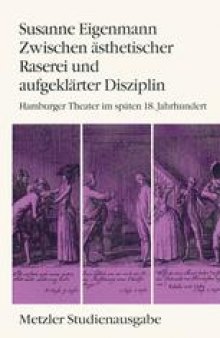 Zwischen ästhetischer Raserei und aufgeklärter Disziplin: Hamburger Theater im späten 18. Jahrhundert