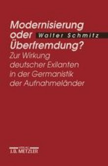 Modernisierung oder Überfremdung?: Zur Wirkung deutscher Exilanten in der Germanistik der Aufnahmeländer
