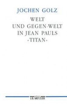 Welt und Gegen-Welt in Jean Pauls »Titan«