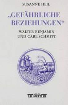 »Gefährliche Beziehungen«: Walter Benjamin und Carl Schmitt