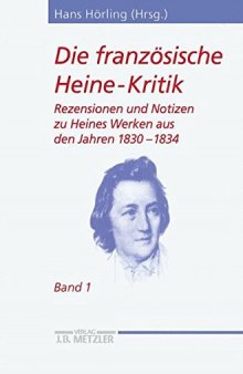 Die französische Heine-Kritik: Band 1: Rezensionen und Notizen zu Heines Werken aus den Jahren 1830–1834