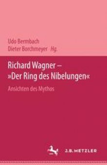 Richard Wagner — »Der Ring des Nibelungen«: Ansichten des Mythos
