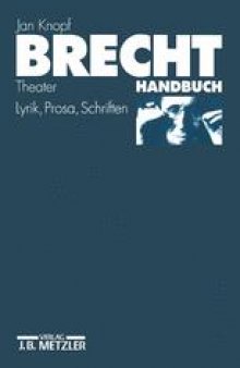 Brecht-Handbuch: Theater, Lyrik, Prosa, Schriften