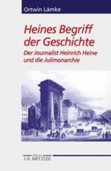 Heines Begriff der Geschichte: Der Journalist Heinrich Heine und die Julimonarchie