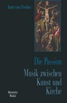 Die Passion: Musik zwischen Kunst und Kirche