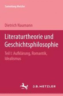 Literaturtheorie und Geschichtsphilosophie: Teil I: Aufklärung, Romantik, Idealismus